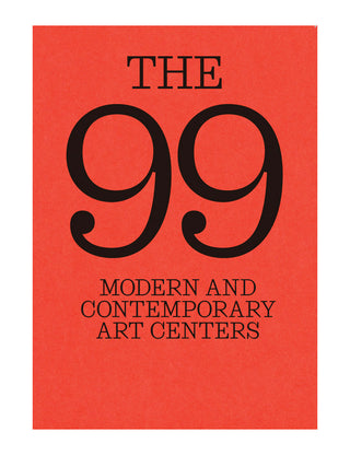 The 99: Modern and Contemporary Art Centers Book