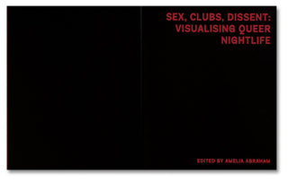 Sex, Clubs, Dissent: Visualising Queer Nightlife