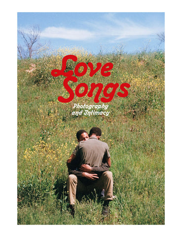Love Songs: Photography + Intimacy Book