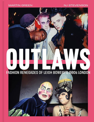 Outlaws Fashion Renegades of Leigh Bowery’s 1980's London