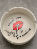 PORCELAIN ASHTRAY THANK YOU FOR POT SMOKING