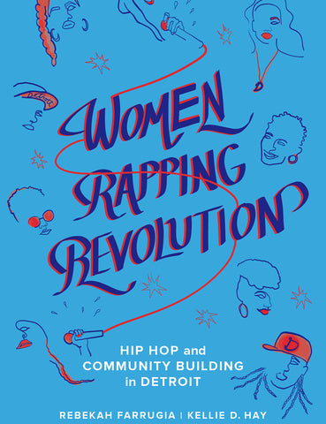 Women Rapping Revolution Hip Hop & Community Building in Detroit